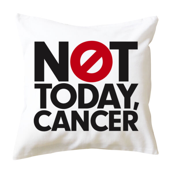 NOT TODAY, CANCER <br> Cushion Cover Thumbnail
